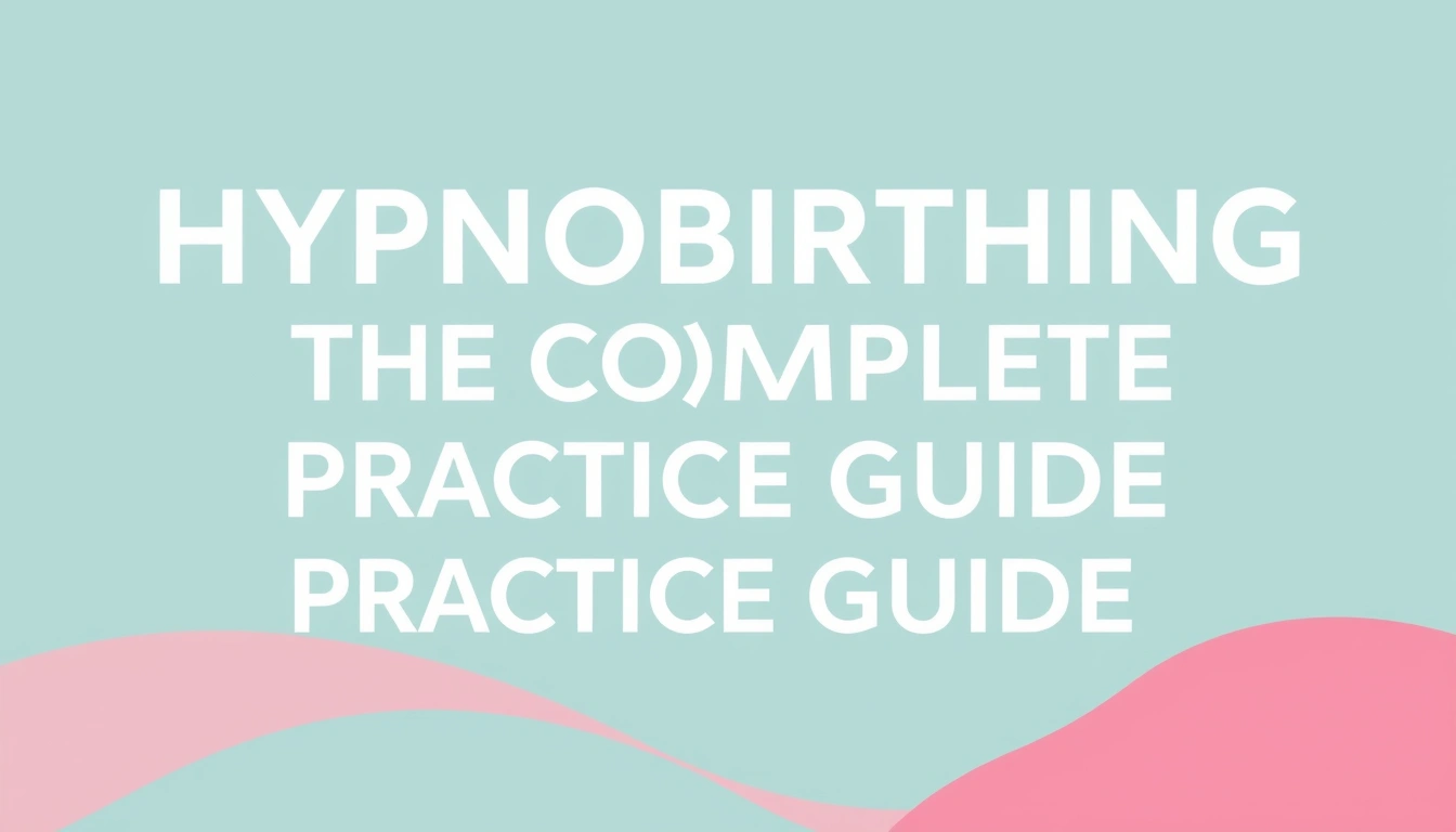 Hypnobirthing: The Complete Practice Guide